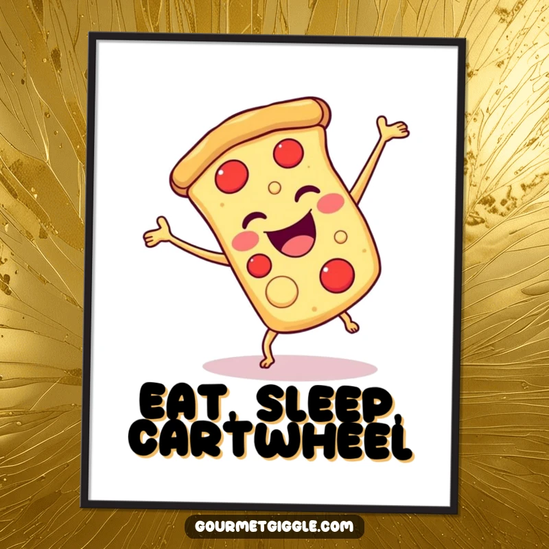 Funny pizza cartwheel poster artwork of a smiling slice of pizza doing a joyful cartwheel, bringing food-themed fun.