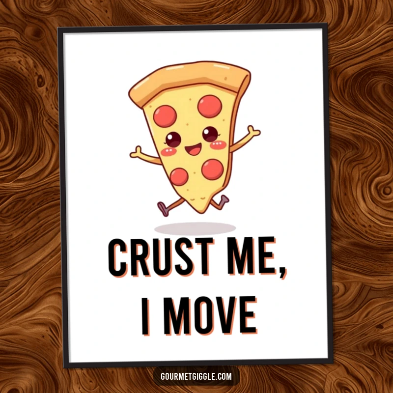 Funny pizza poster featuring a smiling slice of pizza with tiny legs, joyfully skipping to add a cheerful vibe.