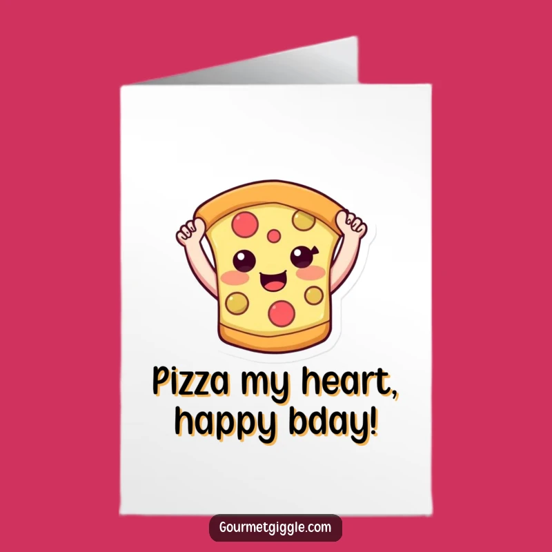 Free Printable Pizza Birthday Card: Cheesy Smiles, Funny Downloadable Gift